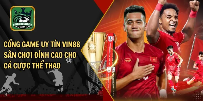 Cổng game uy tín VIN88